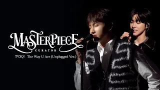 [MASTERPIECE : TVXQ!] The Way U Are (Unplugged Ver.) #Curator #TVXQ! #UKNOW #MAXCHANGMIN