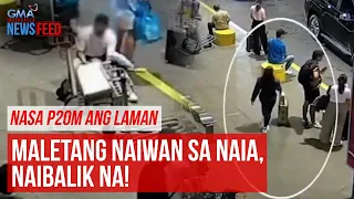 NASA P20M ANG LAMAN Maletang naiwan sa NAIA, naibalik na! | GMA Integrated Newsfeed