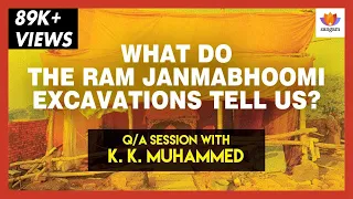 [Q/A] What Do The Ram Janmabhoomi Excavations Tell Us? | K K Muhammed | Ayodhya | ASI | #SangamTalks