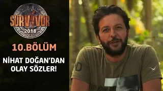 Survivor 2018 | 10. Bölüm | Nihat Doğan'dan olay sözler! "Önümüzdeki günler büyük savaşlara gebe"