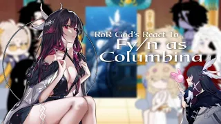RoR God's React To Fy/n as Columbina