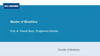 Presentation Advanced Master of Science in Bioethics at KU Leuven Faculty of Medicine