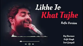 Likhe Jo Khat Tujhe : Raj Barman,Arijit Singh