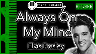 Always On My Mind (HIGHER +3) - Elvis Presley - Piano Karaoke Instrumental