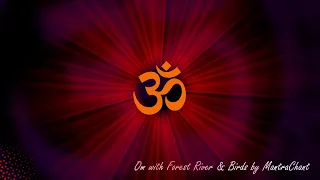 Powerful Meditative Om (AUM) Chanting with the forest natural sound of river and birds for 30 mins.