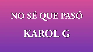 No se que pasó - Karol G [Letra]