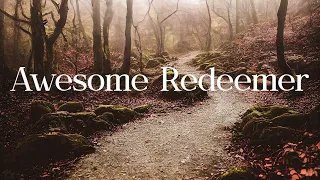 Hills and Valley Worship | Awesome Redeemer