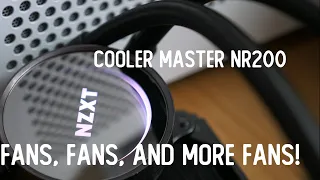 Liquid AIO Cooling In The Cooler Master NR200, Part 2: Fans, Fans, and More Fans