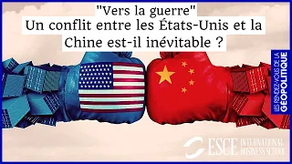 Vers la guerre : Un conflit entre les États-Unis et la Chine est-il inévitable ?