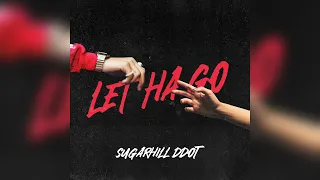 Sugarhill Ddot - Let Ha Go (Clean - Best Version)