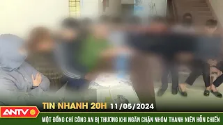 Tin nhanh 20h ngày 11/5: Một Công an bị thương khi ngăn chặn hàng chục đối tượng chém nhau | ANTV