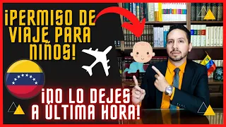 👶 Permiso de Viaje Internacional para Niños en Venezuela para viaje sin padres o solo 1 progenitor✈