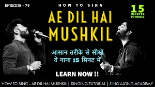 How to Sing - Ae Dil Hai Mushkil (Title) | 15 Minutes Song Tutorial | Episode - 79 | Sing Along