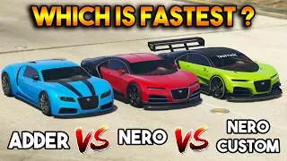 GTA 5 ONLINE : NERO VS NERO CUSTOM VS ADDER (WHICH IS FASTEST?)