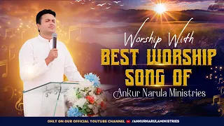 MORNING WORSHIP WITH BEST WORSHIP SONGS OF ANKUR NARULA MINISTRIES || (07-09-2023)