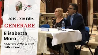 Elisabetta Moro - Generare città. Il mito delle sirene | Generare - 2019