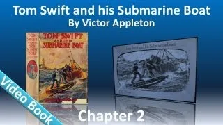 Chapter 02 - Tom Swift and His Submarine Boat by Victor Appleton