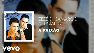 Zezé Di Camargo & Luciano - A Paixão (Áudio Oficial)