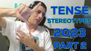 TENSE STEREOTYPES 2023 PART 2