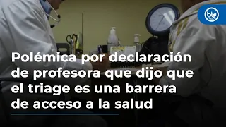 Polémica por declaración de profesora que dijo que el triage es una barrera de acceso a la salud