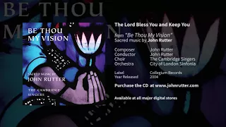 The Lord bless you and keep you - John Rutter, The Cambridge Singers, City of London Sinfonia