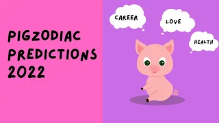 Pig Zodiac Predictions 2022 | Chinese Animal Zodiac Predictions