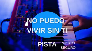 PISTA - No puedo vivir sin Ti - Puerto Seguro (Mi estilo)