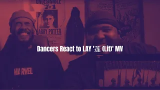 Dancers React to LAY '莲 (Lit)' MV | Part 2