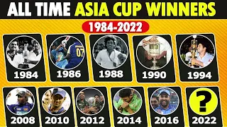 All Time Asia Cup Winners List 1984 to 2022 | All Asia Cup Champions India Pakistan Srilanka