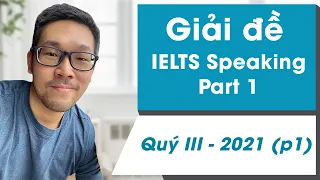 Giải đề IELTS Speaking Part 1 Q3-2021 (p1) | IELTS with Datio