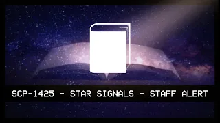 SCP-1425 - Star Signals - STAFF ALERT