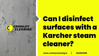 Can I Disinfect Surfaces With A Karcher Steam Cleaner | Steam Cleaners Ireland