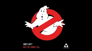 James Bott - Who You Gonna Call [Gift Track] 🎁