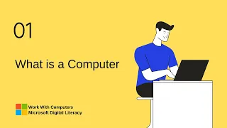 01 | what is a computer |  Work With Computers | Microsoft Digital Literacy.