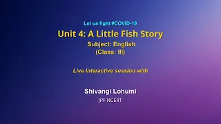 Live Interaction on PMeVIDYA : Unit 4: A Little Fish Story   Subject: English    Class: III