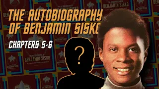 Section 32: The Autobiography of Benjamin Sisko (Chapters 5 & 6)