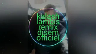 Kalash Lambis remix DJSEM OFFICIEL