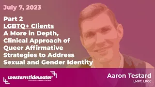 LGBTQ+ Clients Part 2: Queer Affirmative Strategies to Address Sexual & Gender Identity