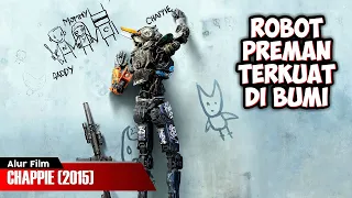 ROBOT PREMAN TERKUAT DI BUMI | ALUR CERITA FILM CHAPPIE (2015)