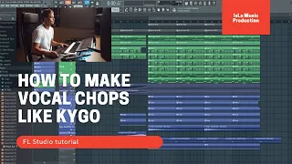 How To Make Vocal Chops Like Kygo in FL Studio 12 (FL Studio Tutorial)