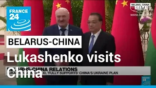 Belarus-China relations: Alexander Lukashenko visits China • FRANCE 24 English