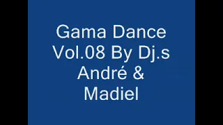 Gama Dance Vol.08 . Dj.s André & Madiel