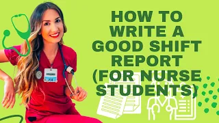 How to Write a Good Shift Report (For Nurse Students)