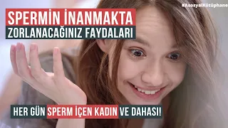 SPERMİN İNANMAKTA ZORLANACAĞINIZ FAYDALARI - Her gün sperm içen kadın ve dahası!