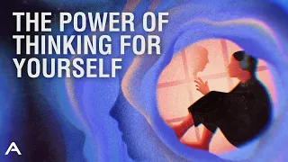 The Power of Thinking For Yourself