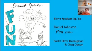 Blown Speakers -- episode 1: Daniel Johnston's Fun (1994)