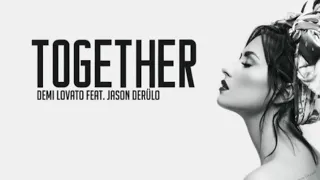 Together - Demi Lovato Ft. Jason Derulo (Lyrics)