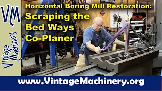 Lucas Horizontal Boring Mill Restoration: Finish Scraping the Bed Ways Co-Planer