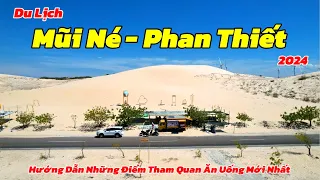 Du Lịch Mũi Né - Phan Thiết 2024 | Hướng Dẫn Những Điểm Tham Quan Ăn Uống Chi Tiết Và Mới Nhất