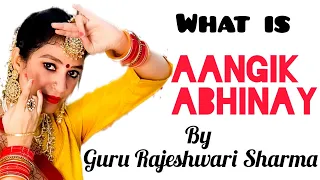 What is AANGIK ABHINAY By Guru Rajeshwari sharma #kathak #kathakdance #कथक #abhinay